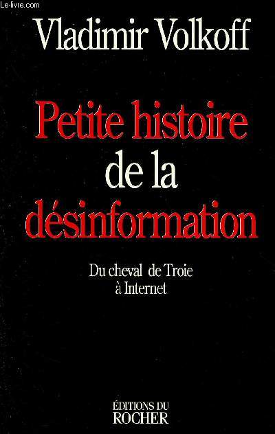 PETITE HISTOIRE DE LA DESINFORMATION : DU CHEVAL DE TROIE A INTERNET