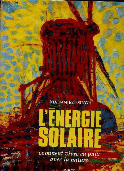 L'ENERGIE SOLAIRE : COMMENT VIVRE EN PAIX AVEC LA NATURE ?