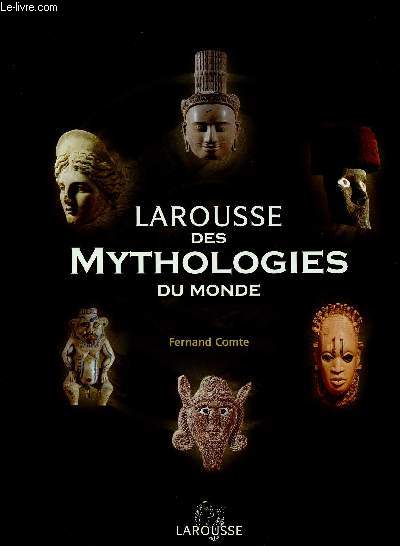 LAROUSSE DES MYTHOLOGIES DU MONDE