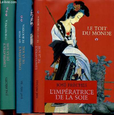 L'IMPERATRICE DE LA SOIE - 3 TOMES EN 3 VOLUMES : TOME 1 : ME TOIT DU MONDE + TOME 2 : LES YEUX DE BOUDDHA + TOME 3 : L'USURPATRICE