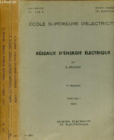 RESEAUX D'ENERGIE ELECTRIQUE -3 VOLUMES : 1re partie, fascicule 1, Texte / 1re partie, fascicule 2, figures / 2me partie Fascicule II, texte.