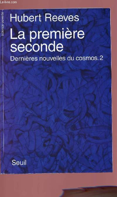 LA PREMIERE SECONDE : DERNIERE NOUVELLES DU COSMOS 2