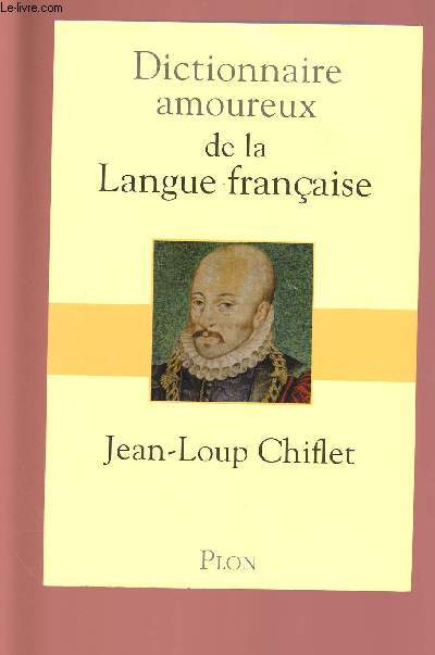 DICTIONNAIRE AMOUREUX DE LA LANGUE FRANCAISE