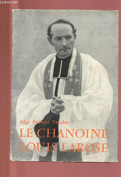 LE CHANOINE LOUIS LAROSE cur fondateur de la paroisse Sainte Thrse de l'Enfant Jsus  Nantes 1888-1956