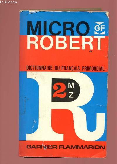 MICRO-ROBERT : DICTIONNAIRE DU FRANCAIS PRIMORDIAL