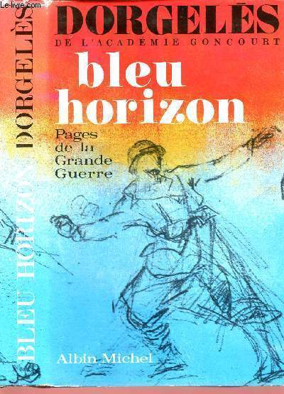 BLEU HORIZON : PAGES DE LA GRANDE GUERRE