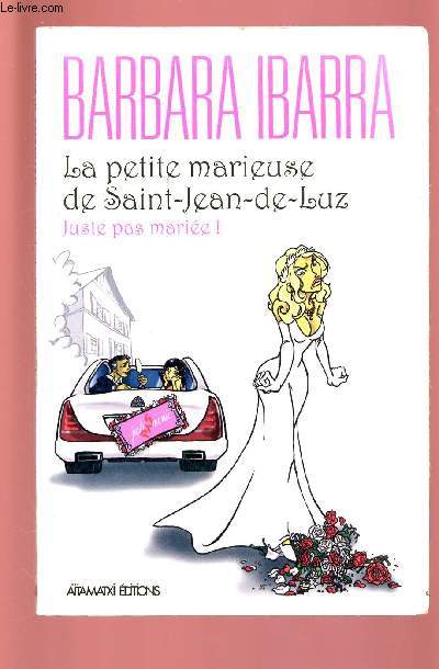 LA PETITE MARIEUSE DE SAINT-JEAN-DE-LUZ / JUSTE PAS MARIES !
