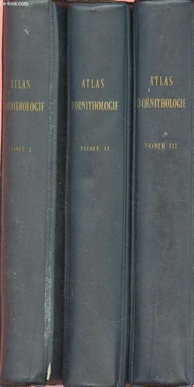 ATLAS D'ORNITHOLOGIE - 3 TOMES EN 3 VOLUMES :