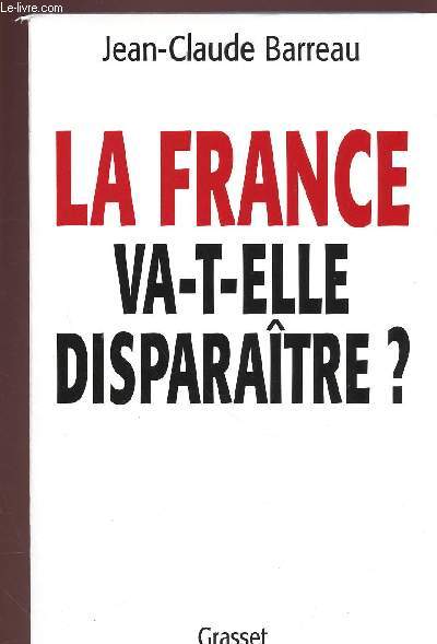 LA FRANCE VA-T-ELLE DISPARAITRE ?