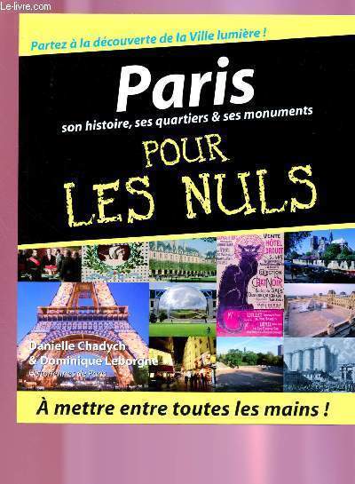 PARIS : SON HISTOIRE, SES QUARTIERS ET SES MONUMENTS POUR LES NULS