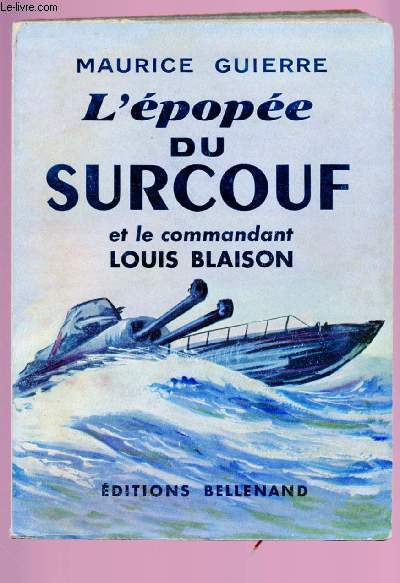 L'EPOPEE DU SURCOUF ET LE COMMANDANT LOUIS BLAISON