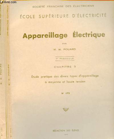 APPAREILLAGE ELECTRIQUE - N171, 172 ET 173 - 1ER, 2EME ET 3EME FASCICULES : CHAPITRE 1 ET 2 : FONCTIONS DE L'APPAREILLAGE, PROBLEMES GENERAUX + CHAPITRE 3 : ETUDE PRATIQUE DES DIVERS TYPES D'APPAREILLAGE A MOYENNE ET HAUTE TENSION + CHAPITRE 4