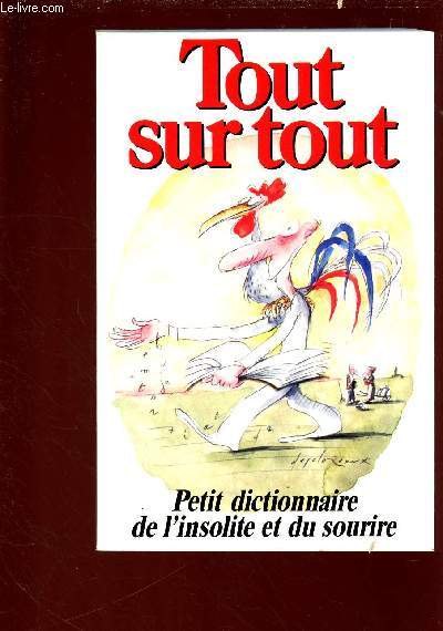 TOUT SUR TOUT -PETIT DICTIONNAIRE DE L'INSOLITE ET DU SOURIRE