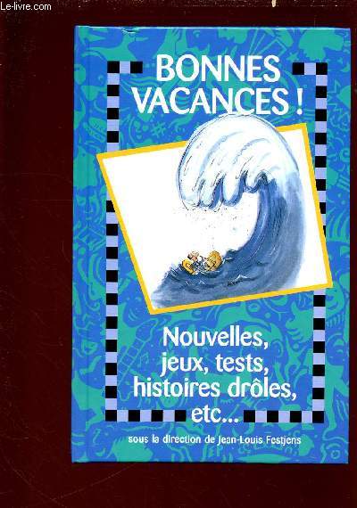 BONNE VACANCES ! NOUVELLES, JEUX, TESTS, HISTIURES DROLES, ETC