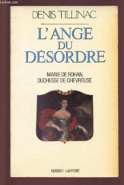 L'ANGE DU DESORDRE - MARIE DE ROHAN, DUCHESSE DE CHEVREUSE
