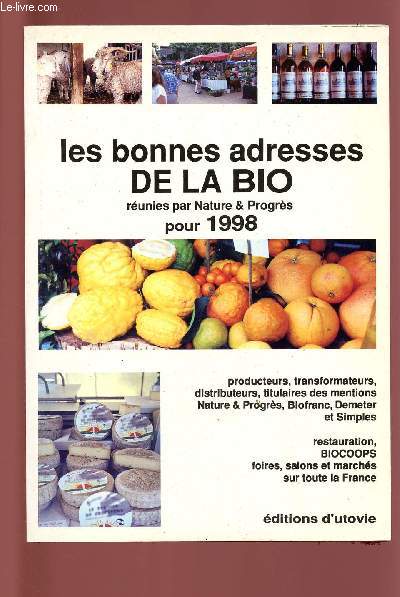 LES BONNES ADRESSES DE LA BIO - REUNIES PAR NATURE ET PROGRES POUR 1998