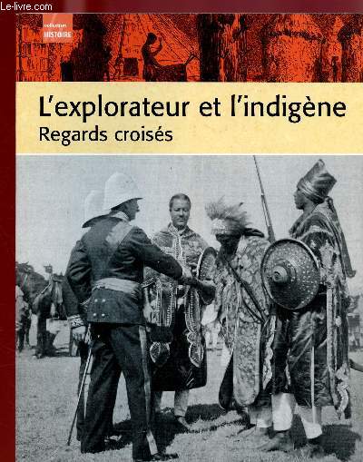 L'EXPLORATEUR ET L'INDIGENE - REGARDS CROISES