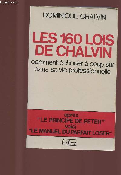 LES 160 LOIS DE CHALVIN : COMMENT ECHOUER A COUP SUR DANS SA VIE PROFESSIONNELLE