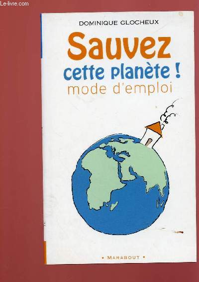 SAUVEZ CETTE PLANETE ! MODE D'EMPLOI