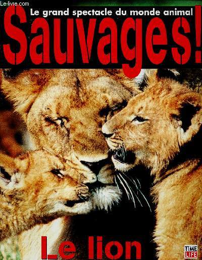 LE GRAND SPECTACLE DU MONDE ANIMAL SAUVAGE ! N1 : LE LION