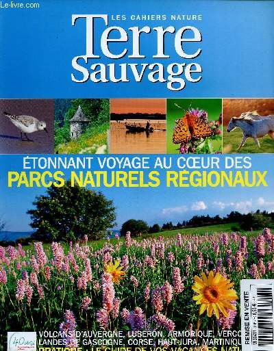 LES CAHIERS NATURE TERRE SAUVAGE : ETONNNT VOYAGE AU COEUR DES PARCS NATURELS REGIONAUX