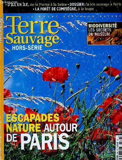 TERRE SAUVAGE - HORS SERIE - AVRIL/MAI 2004 : Les pionniers de la biodiversit : le Musum National d'histoire naturelle / Vie sauvage  Paris / Escapades natures autour de Paris,etc