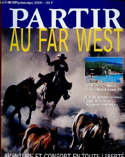 PARTIR N37 - PRINTEMPS 2000 : AU FAR WEST : Aventure et confort en toute libert / Dossier : Argentine, Andalousie, Camargue, les cow-boys d'ailleurs / Derrire la lgende, la ralit historique,etc