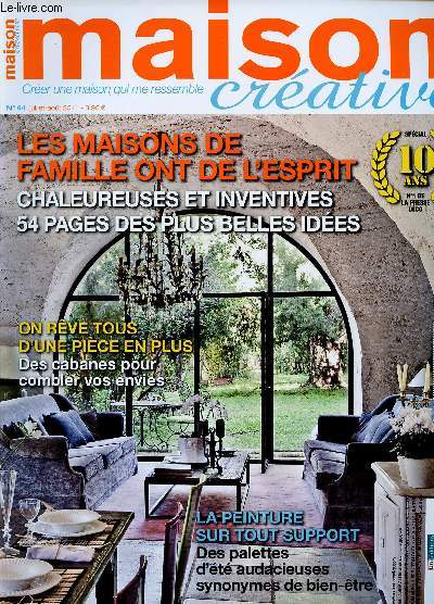 MAISON CREATIVE N64- JUI/AOUT 2011 : Les maiosns de familles ont de l'esprit : chaleureuse et inventives, 54 pages des plus belles ides / On rve tous d'une pice en plus : des cabanes pour combler vos envies / La peinture sur tout support,etc