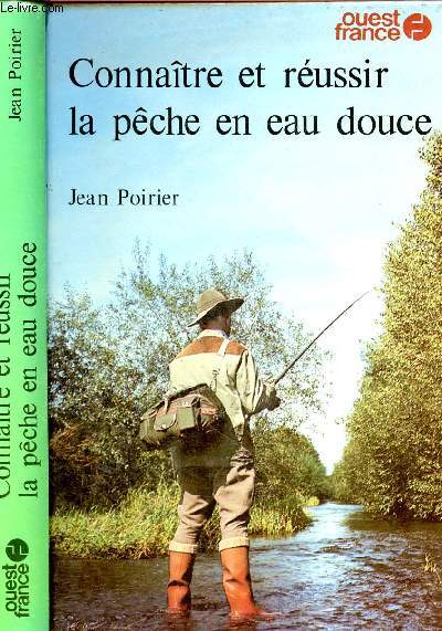 CONNAITRE ET REUSSIR LA PECHE EN EAU DOUCE