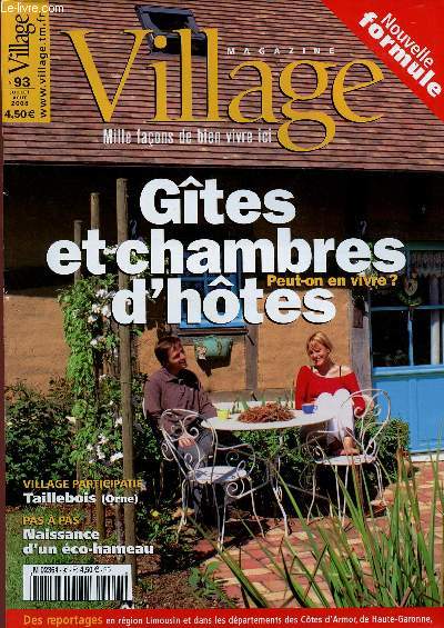 VILLAGE MAGAZINE - N93 - JUI/AOUT 2008 : Gtes et chambres d'hotes, peut-on en vivre ? / Village participatif : Taillebois (Orne) / Naissance d'un co-hameau / Le remblai de la discorde,etc