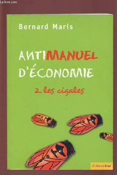 ANTIMANUEL D'ECONOMIE - TOME 2 : LES CIGALES
