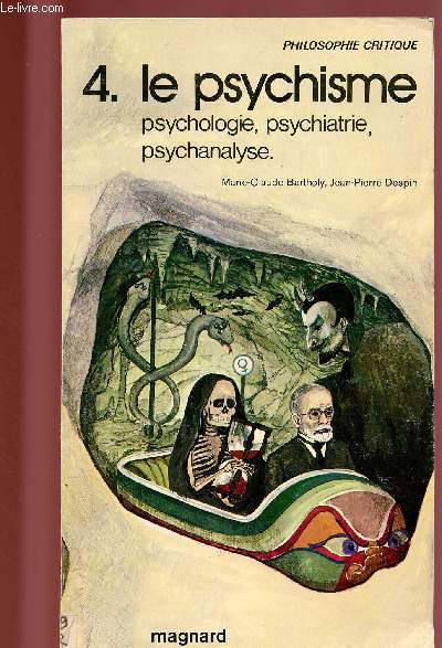 PHILOSOPHIE CRITIQUE N4 : LE PSYCHISME : PSYCHOLOGIE, PSYCHIATRIE, PSYCHANALYSE