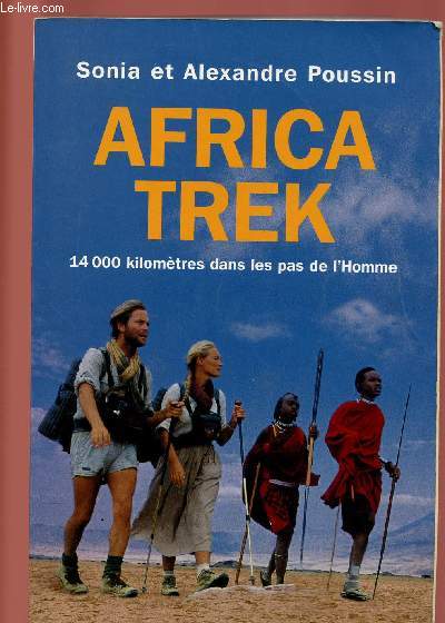 AFRICA TREK : 14000 KILOMETRES DANS LES PAS DE L'HOMME