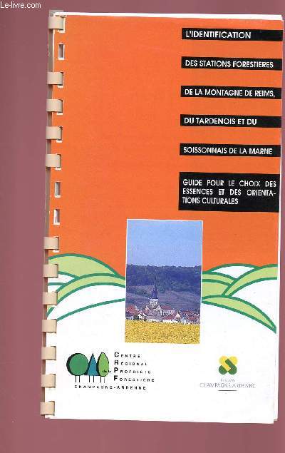 L'IDENTIFICATION DES STATIONS FORESTIERES DE LA MONTAGNE DE REIMS, DU TARDENOIS ET DU SOISSONNAIS DE LA MARNE : Guide pour le choix des essences et des orientations culturales