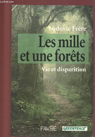 LES MILLE ET UNE FORETS : VIE ET DISPARITION