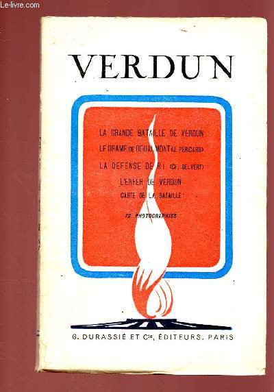 VERDUN : La grande bataille de Verdun / le drame de Douaumont (J. Pricard) / La dfence de Ri (Ch. Delvert) / L'enfer de Verdun