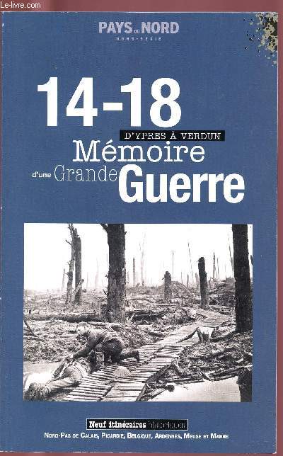 PAYS DU NORD - HORS SERIE : 14-18 : MEMOIRES D'UNE GRANDE GUERRE : D'YPRES A VERDUN