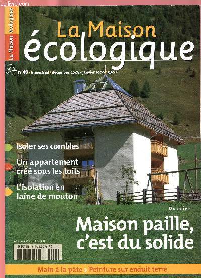 LA MAISON ECOLOGIQUE N48 - DEC 2008/JAN 2009 : Maison paille, c'ets du solide / Isoler ses combles / Un appartement cr sous les toits / L'isolation en laine de mouton;etc
