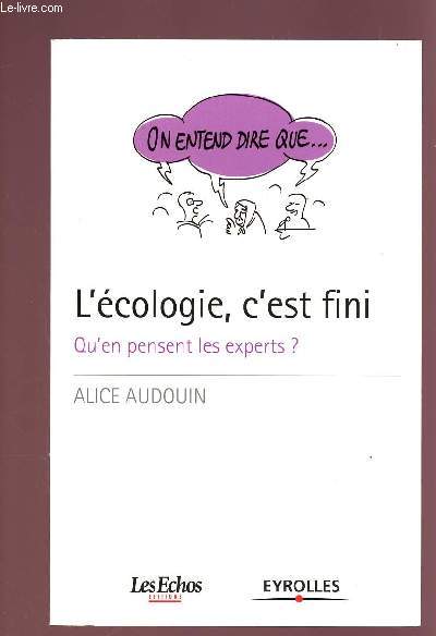 L'ECOLOGIE, C'EST FINI : QU'EN PENSENT LES EXPERTS ?