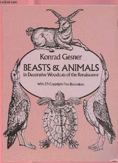 BEASTS AND ANIMALS in decorative Woodcuts of the renaissance (with 271 Copyright-free Illustrations)
