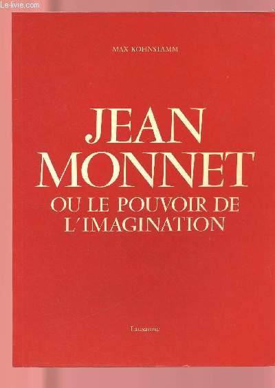 JEAN MONNET OU LE POUVOIR DE L'IMAGINATION