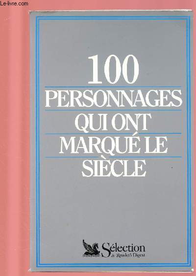 100 PERSONNAGES QUI ONT MARQUE LE SIECLE