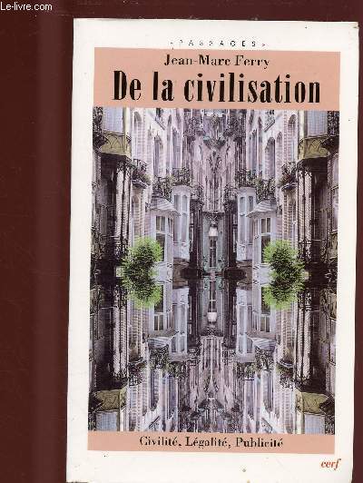 DE LA CIVILISATION : CIVILITE, LEGALITE, PUBLICITE