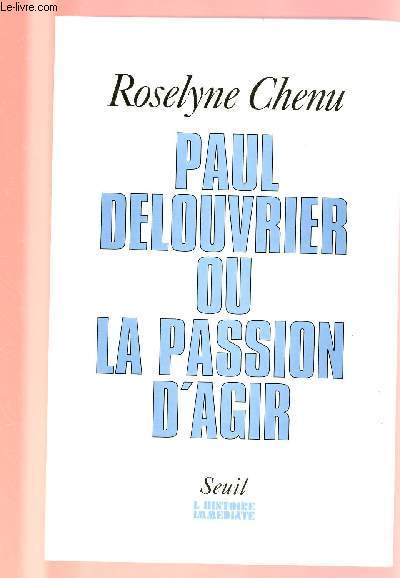 PAUL DELOUVRIER OU LA PASSION D'AGIR