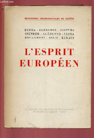 L'ESPRIT EUROPEEN / Textes in-extenso des confrences et des entretiens organiss par les rencontres Internationales de Genve 1946.