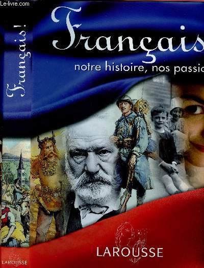 FRANCAIS ! NOTRE HISTOIRE, NOS PASSIONS