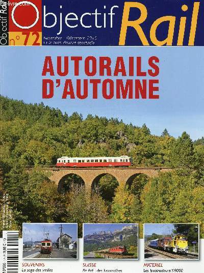 OBJECTIF RAIL N72 - NOV/DEC 2015 : AUTORAILS D'AUTOMNE : La saga des vieilles automotrices / Re 6/6 : des locomotives extraordinaires / Les locotracteurs Y-9000 de l'Infra,etc
