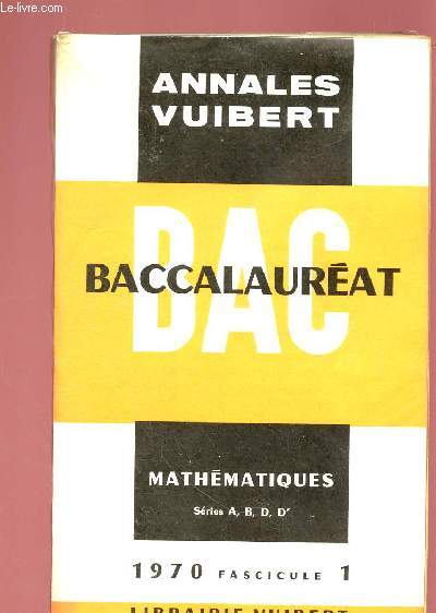 ANNALES BACCALAUREAT - MATHEMATIQUES - SERIE A,B,D,D' - 1970 - FASCICULE 1