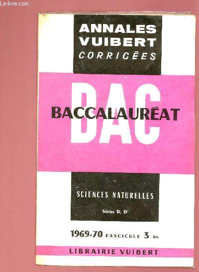 ANNALES BACCALAUREAT - SCIENCES NATURELLES - SERIE D,D' 1969/70 - FASCICULE 3 BIS