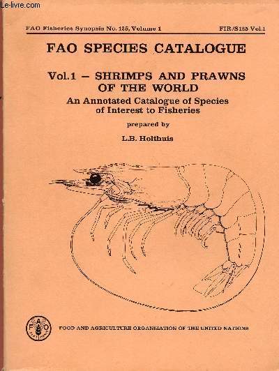 FAO SPECIES CATALOGUE - VOL. 1 : SHRIMPS AND PRAWNS OF THE WORLD -An annoted Catalogue of Species of Interrest to Fisheries